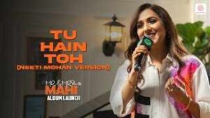 Read more about the article Tu Hai Toh Dil Dhadakta Hai Ringtone – Mr. & Mrs. Mahi | Neeti Mohan