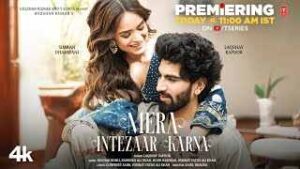 Read more about the article Mera Intezaar Karna Ringtone – Laqshay Kapoor